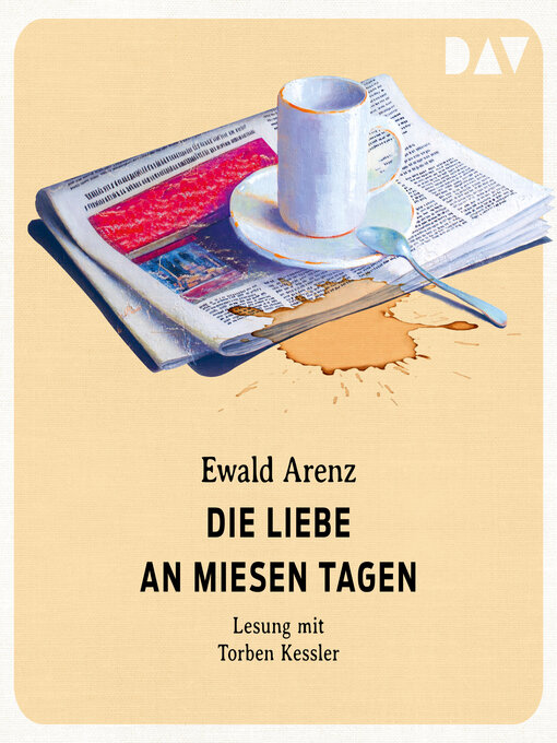 Title details for Die Liebe an miesen Tagen (Ungekürzt) by Ewald Arenz - Wait list